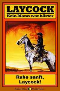 Descargar Laycock 185: Ruhe sanft, Laycock! (Western-Serie) (German Edition) pdf, epub, ebook