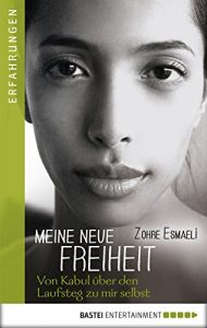 Descargar Meine neue Freiheit: Von Kabul über den Laufsteg zu mir selbst (German Edition) pdf, epub, ebook