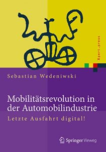 Descargar Mobilitätsrevolution in der Automobilindustrie: Letzte Ausfahrt digital! (Xpert.press) pdf, epub, ebook