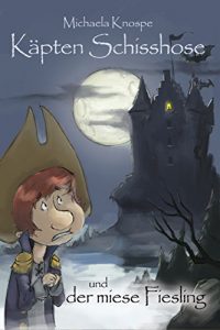 Descargar Käpten Schisshose und der miese Fiesling: Teil 3 (German Edition) pdf, epub, ebook