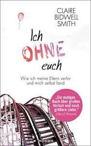 Descargar Ich ohne euch: Wie ich meine Eltern verlor und mich selbst fand (German Edition) pdf, epub, ebook