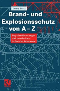 Descargar Brand- und Explosionsschutz von A-Z: Begriffserläuterungen und brandschutztechnische Kennwerte pdf, epub, ebook