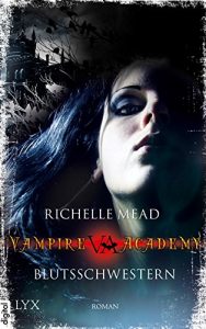 Descargar Vampire Academy – Blutsschwestern (Vampire-Academy-Reihe 1) (German Edition) pdf, epub, ebook