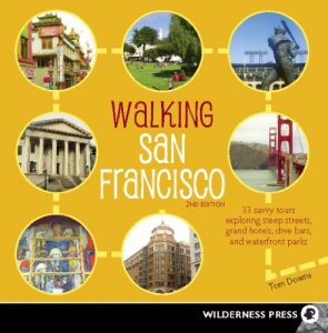 Descargar Walking San Francisco: 33 Savvy Tours Exploring Steep Streets, Grand Hotels, Dive Bars, and Waterfront Parks pdf, epub, ebook