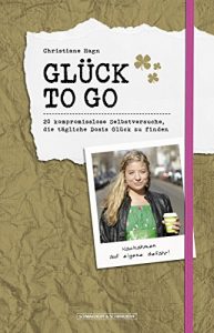 Descargar Glück to go: 20 kompromisslose Selbstversuche, die tägliche Dosis Glück zu finden (German Edition) pdf, epub, ebook