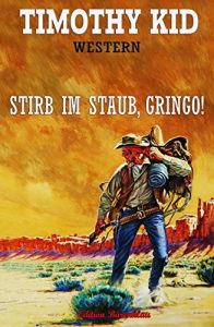 Descargar Stirb im Staub, Gringo: Western (German Edition) pdf, epub, ebook