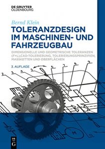 Descargar Toleranzdesign im Maschinen- und Fahrzeugbau: Dimensionelle und geometrische Toleranzen ( F+L), CAD-Tolerierung, Tolerierungsprinzipien, Maßketten und Oberflächen pdf, epub, ebook