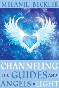 Descargar Channeling the Guides and Angels of Light (English Edition) pdf, epub, ebook