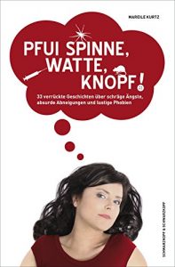 Descargar Pfui Spinne, Watte, Knopf!: 33 verrückte Geschichten über schräge Ängste,  absurde Abneigungen und lustige Phobien (German Edition) pdf, epub, ebook