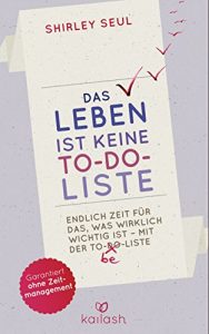 Descargar Das Leben ist keine To-do-Liste: Endlich Zeit für das, was wirklich wichtig ist – mit der To-be-Liste – (German Edition) pdf, epub, ebook