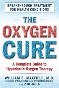 Descargar The Oxygen Cure: A Complete Guide to Hyperbaric Oxygen Therapy pdf, epub, ebook