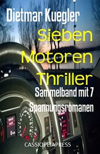 Descargar Sieben Motoren Thriller: Sammelband mit 7 Spannungsromanen (German Edition) pdf, epub, ebook