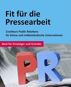 Descargar Fit für die Pressearbeit: Crashkurs Public Relations für kleine und mittelständische Unternehmen (German Edition) pdf, epub, ebook