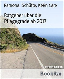 Descargar Ratgeber über die Pflegegrade ab 2017: (neues Pflegestärkungsgesetz) (German Edition) pdf, epub, ebook