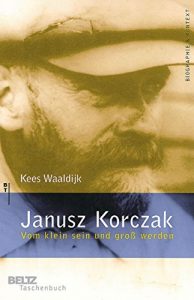 Descargar Janusz Korczak: Vom klein sein und groß werden (Beltz Taschenbuch / Biographie und Kontext) (German Edition) pdf, epub, ebook