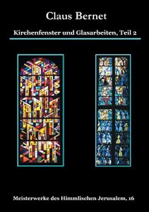 Descargar Kirchenfenster und Glasarbeiten, Teil 2: Meisterwerke des Himmlischen Jerusalem, 16 pdf, epub, ebook