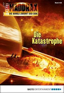 Descargar Maddrax – Folge 438: Die Katastrophe (German Edition) pdf, epub, ebook