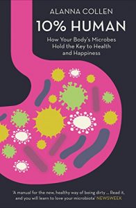 Descargar 10% Human: How Your Body’s Microbes Hold the Key to Health and Happiness pdf, epub, ebook