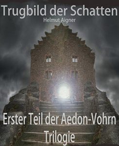 Descargar Trugbild der Schatten: Erster Teil der Aedon-Vohrn Trilogie (German Edition) pdf, epub, ebook