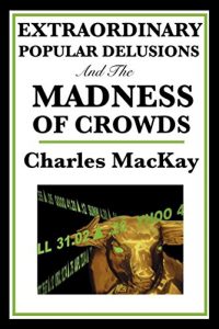 Descargar Extraordinary Popular Delusions and the Madness of Crowds (English Edition) pdf, epub, ebook