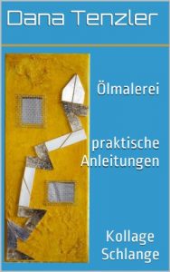 Descargar Ölmalerei, praktische Anleitungen – Kollage Schlange (Ölmalerei – das kreative Hobby, praktische Anleitungen 10) (German Edition) pdf, epub, ebook