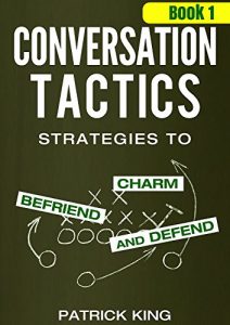 Descargar Conversation Tactics: Strategies to Charm, Befriend, and Defend (Book 1) (Conversation Tactics for Better Relationships) (English Edition) pdf, epub, ebook