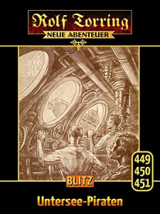 Descargar Rolf Torring – Neue Abenteuer 02: Untersee-Piraten: Sammelband mit den Rolf Torring Romanen 449-451 (German Edition) pdf, epub, ebook