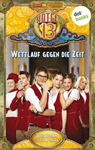 Descargar Hotel 13 – Band 3: Wettlauf gegen die Zeit: Der Roman zur TV-Serie pdf, epub, ebook