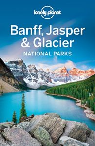 Descargar Lonely Planet Banff, Jasper and Glacier National Parks (Travel Guide) pdf, epub, ebook