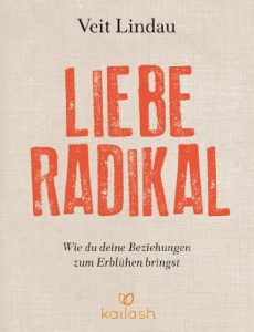 Descargar Liebe radikal: Wie du deine Beziehungen zum Erblühen bringst (German Edition) pdf, epub, ebook