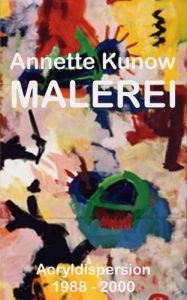 Descargar Annette Kunow Malerei – Acryldispersion 1988 – 2000 (German Edition) pdf, epub, ebook