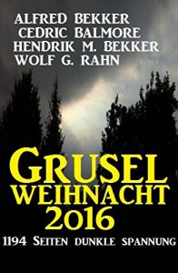 Descargar Grusel-Weihnacht 2016: 1194 Seiten dunkle Spannung (German Edition) pdf, epub, ebook