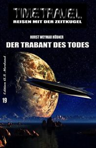 Descargar Timetravel #19: Der Trabant des Todes (German Edition) pdf, epub, ebook