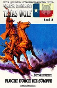 Descargar Texas Wolf #18: Flucht durch die Sümpfe pdf, epub, ebook