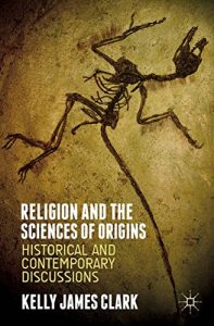 Descargar Religion and the Sciences of Origins: Historical and Contemporary Discussions pdf, epub, ebook