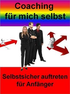 Descargar Coaching für mich selbst: Selbstsicher auftreten für Anfänger pdf, epub, ebook