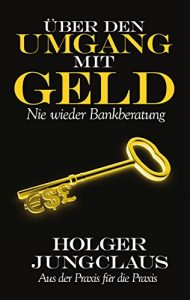 Descargar Über den Umgang mit Geld: Nie wieder Bankberatung (German Edition) pdf, epub, ebook