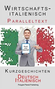 Descargar Wirtschaftsitalienisch – Paralleltext – Kurzgeschichten (Deutsch – Italienisch) (German Edition) pdf, epub, ebook