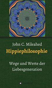 Descargar Hippiephilosophie: Werte und Wege der Liebesgeneration (German Edition) pdf, epub, ebook