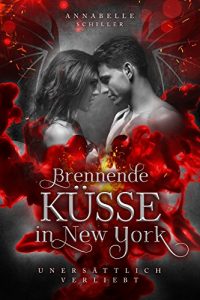 Descargar Unersättlich verliebt: Brennende Küsse in New York (German Edition) pdf, epub, ebook