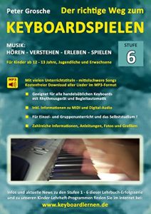 Descargar Der richtige Weg zum Keyboardspielen (Stufe 6): Für Kinder ab ca. 12-13 Jahre, Jugendliche und Erwachsene – Konzipiert für den Unterricht an Schulen und … Digital-Audio – Authentische Klangwiedergabe pdf, epub, ebook