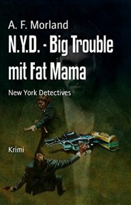 Descargar N.Y.D. – Big Trouble mit Fat Mama: New York Detectives (German Edition) pdf, epub, ebook