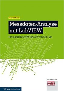 Descargar Messdaten-Analyse mit LabVIEW: Praxisorientierter Einsatz von Sub-VIs (elektrotechnik) pdf, epub, ebook