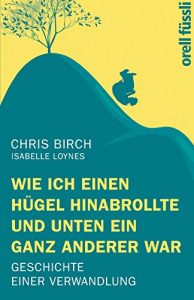 Descargar Wie ich einen Hügel hinabrollte und unten ein ganz anderer war: Geschichte einer Verwandlung (German Edition) pdf, epub, ebook