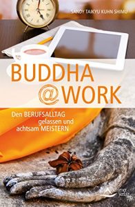 Descargar Buddha@work: Den Berufsalltag gelassen und achtsam meistern pdf, epub, ebook