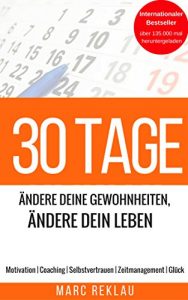 Descargar 30 Tage – Ändere Deine Gewohnheiten, Ändere Dein Leben: Motivation | Coaching | Selbstvertrauen | Zeitmanagement | Glück (German Edition) pdf, epub, ebook