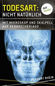 Descargar Todesart: Nicht natürlich. Mit Mikroskop und Skalpell auf Verbrecherjagd pdf, epub, ebook