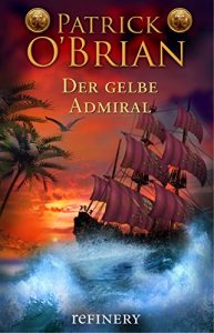 Descargar Der gelbe Admiral: Roman (Die Jack-Aubrey-Serie 18) (German Edition) pdf, epub, ebook