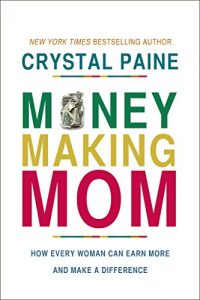 Descargar Money-Making Mom: How Every Woman Can Earn More and Make a Difference pdf, epub, ebook