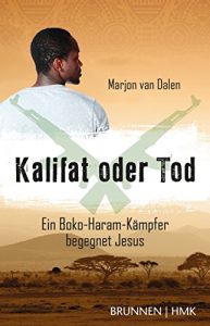 Descargar Kalifat oder Tod: Ein Boko-Haram-Kämpfer begegnet Jesus (German Edition) pdf, epub, ebook